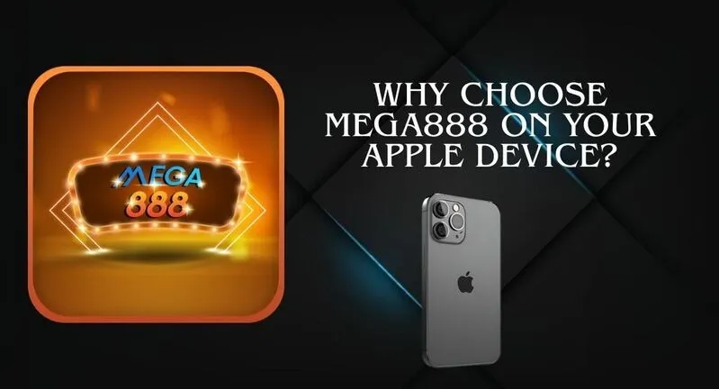 Why Choose Mega888 on Your Apple Device?