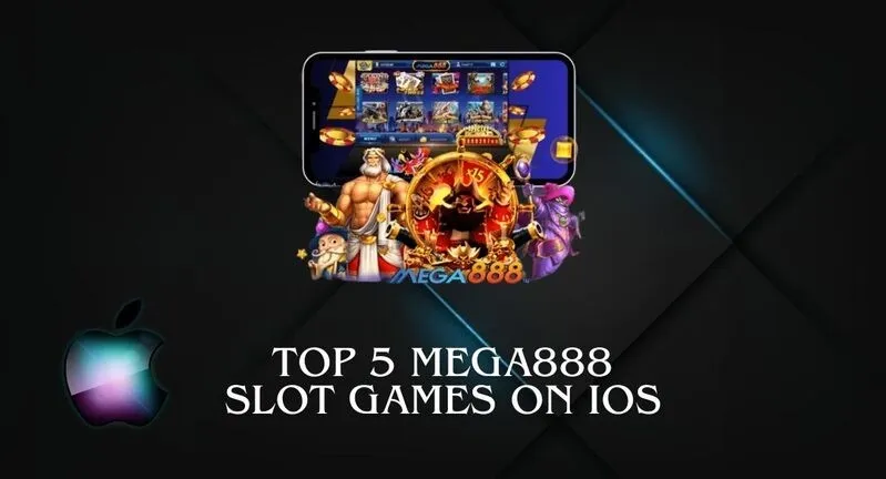 Top 5 Mega888 Slot Games on iOS