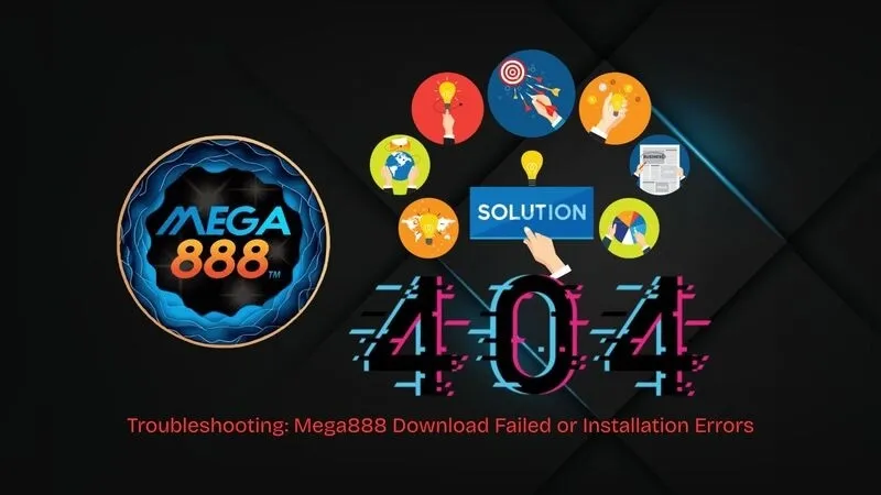 Troubleshooting: Mega888 Download Failed or Installation Errors
