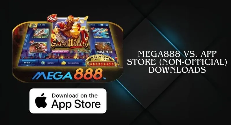 Mega888 vs. App Store (Non-Official) Downloads