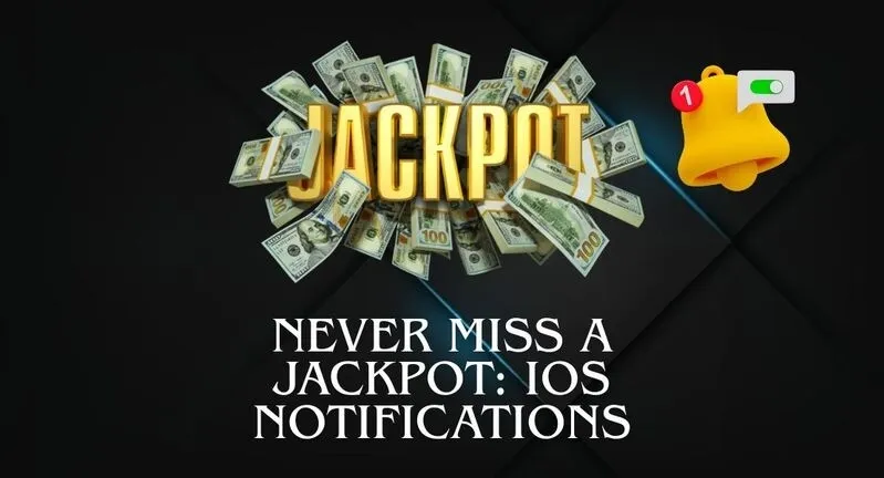 Never Miss a Jackpot: iOS Notifications